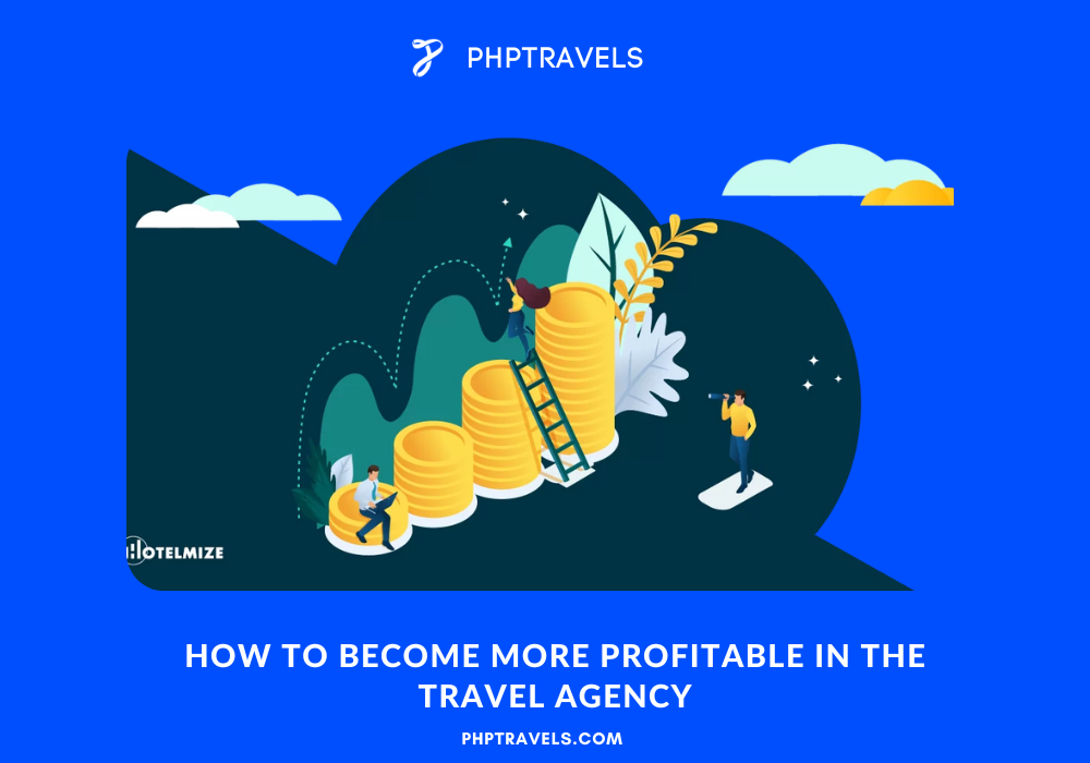 How to become more profitable in the travel agency
