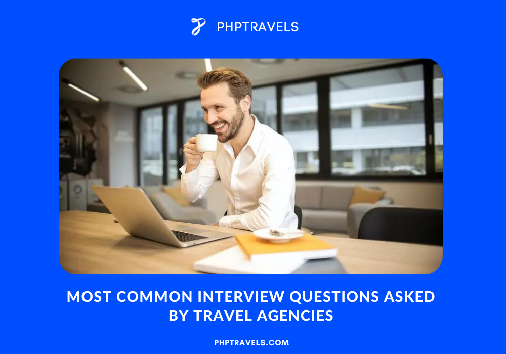 Most Common Interview Questions Asked by Travel Agencies