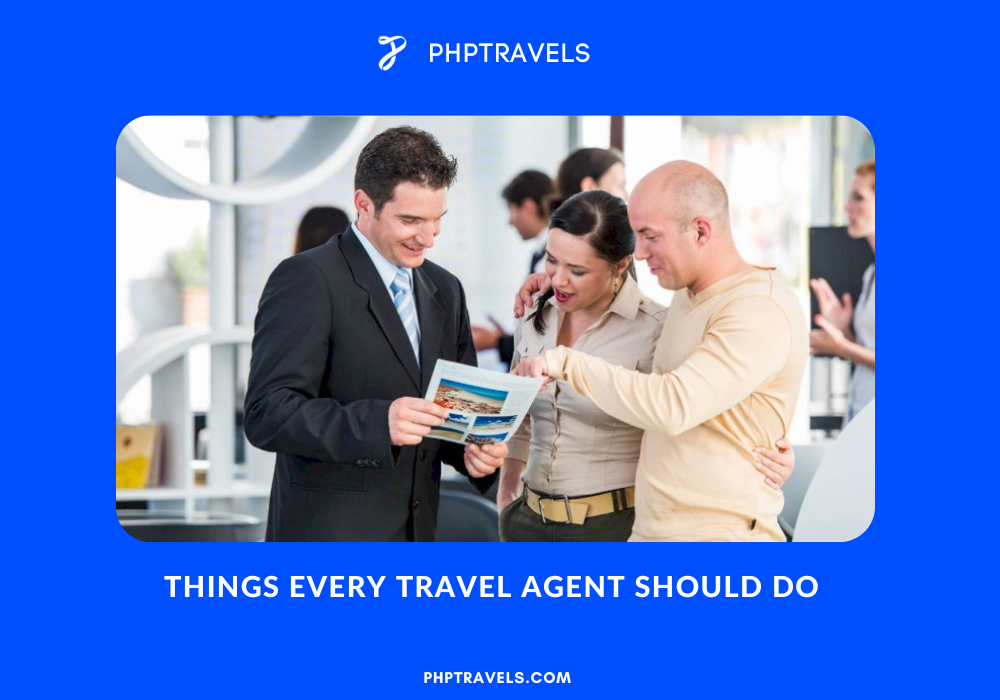 Things Every Travel Agent Should Do