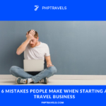 6 Mistakes People Make When Starting a Travel Business
