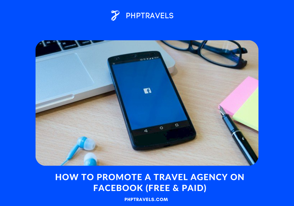 How to Promote a Travel Agency on Facebook (Free & Paid)