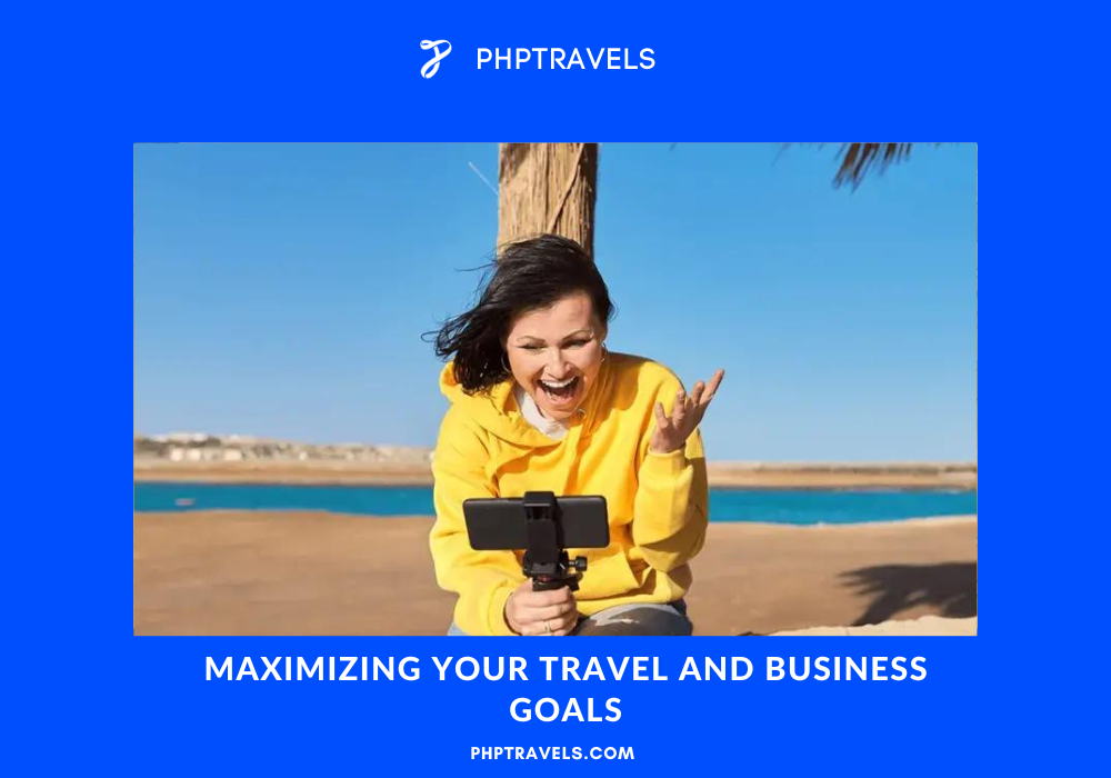Maximizing Your Travel and Business Goals