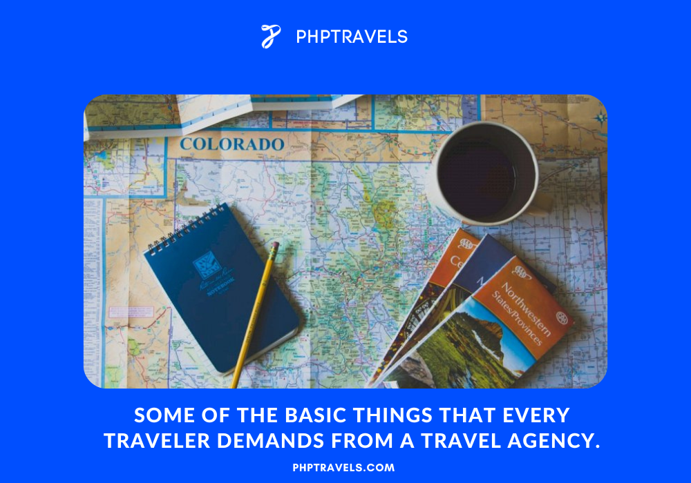 Some of the basic things that every traveler demands from a travel agency.