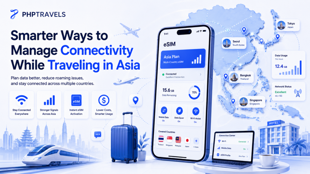 Smarter Ways to Manage Connectivity While Traveling in Asia