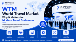 WTM World Travel Market Why It Matters for Modern Travel Businesses