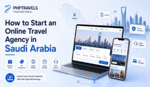 How to start an online travel agency in Saudi Arabia with travel booking software.