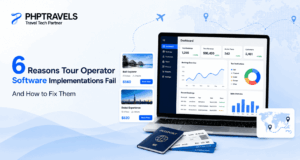 PHPTRAVELS feature image for a blog about 6 reasons tour operator software implementations fail and how to fix them.
