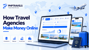 How travel agencies make money online - PHPTRAVELS guide to commissions, markups, fees and add-ons